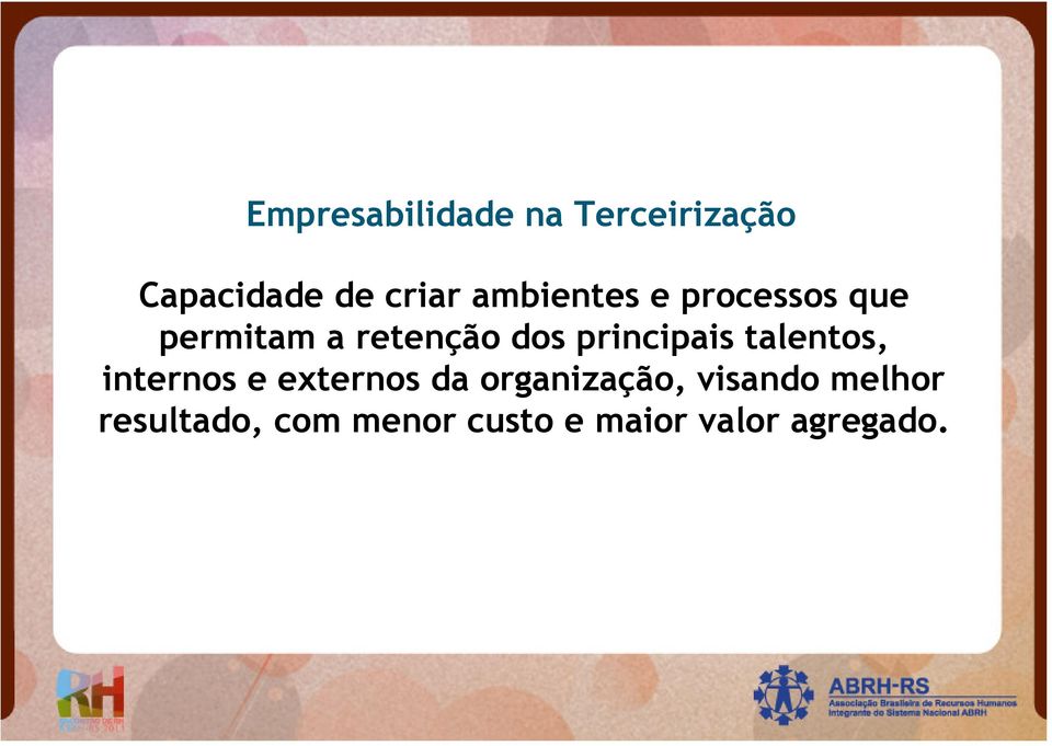 principais talentos, internos e externos da organização,