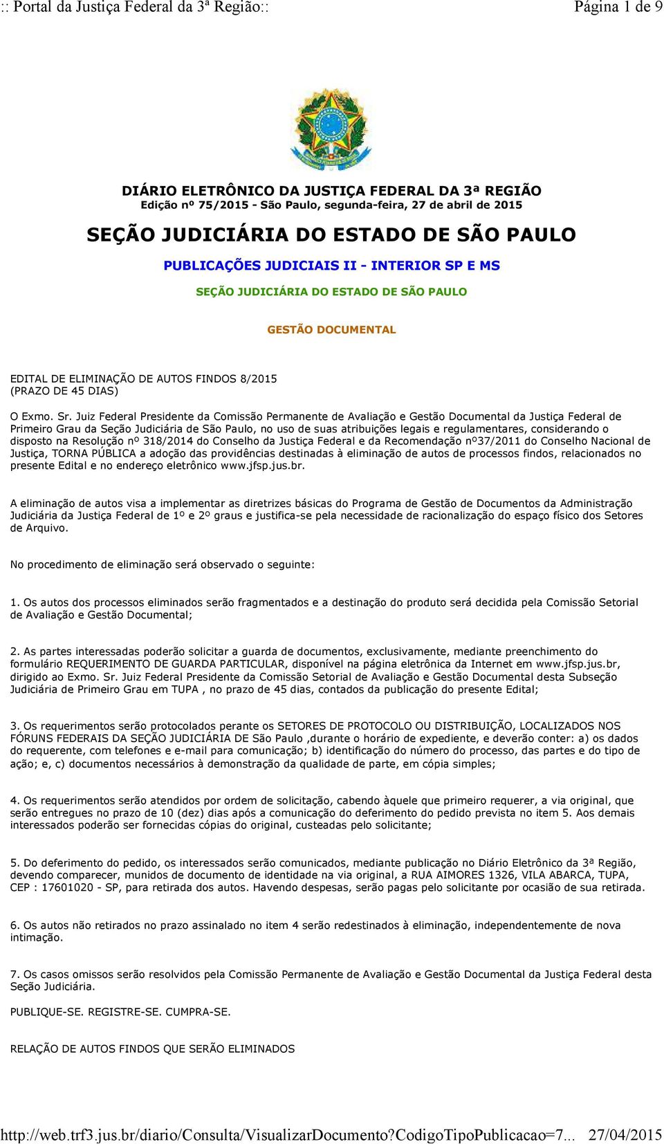 Juiz Federal Presidente da Comissão Permanente de Avaliação e Gestão Documental da Justiça Federal de Primeiro Grau da Seção Judiciária de São Paulo, no uso de suas atribuições legais e