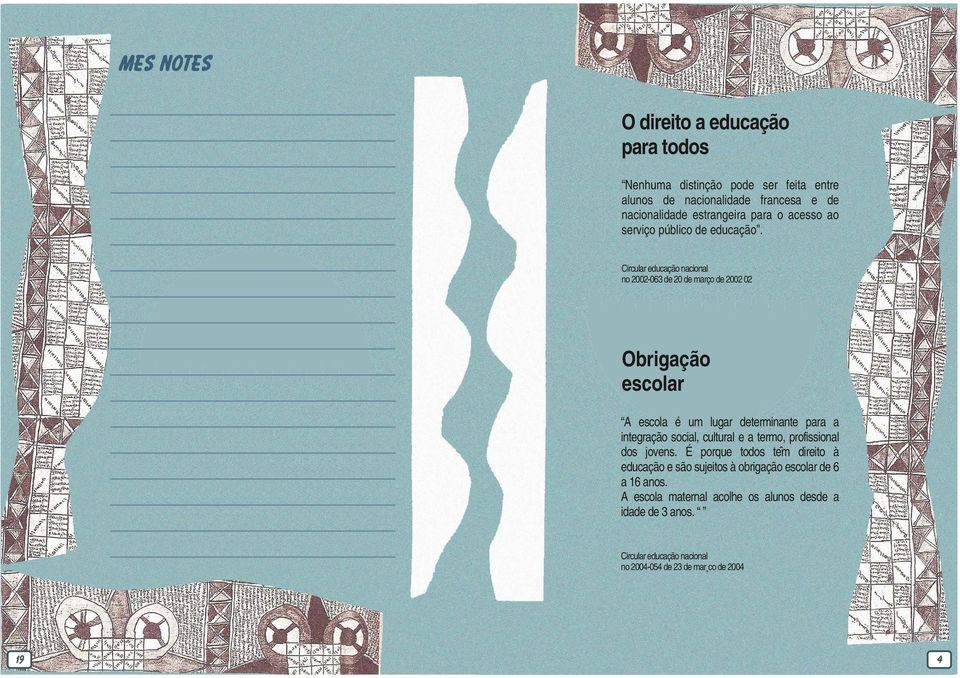 Circular educação nacional no 2002-063 de 20 de março de 2002 02 Obrigação escolar A escola é um lugar determinante para a integração social,