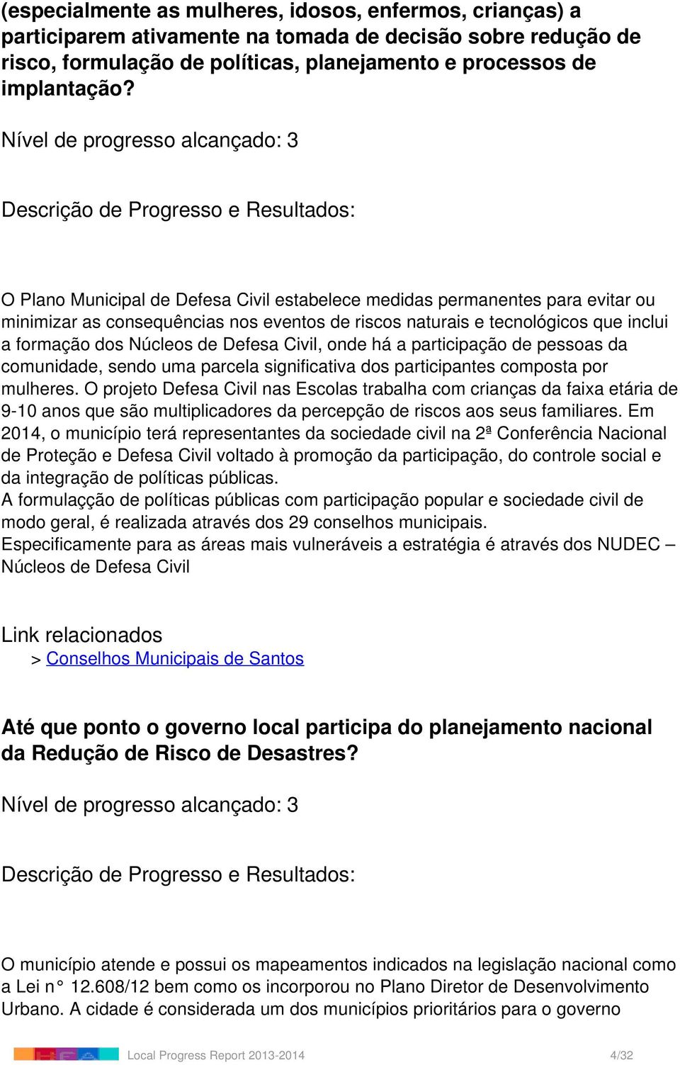 formação dos Núcleos de Defesa Civil, onde há a participação de pessoas da comunidade, sendo uma parcela significativa dos participantes composta por mulheres.