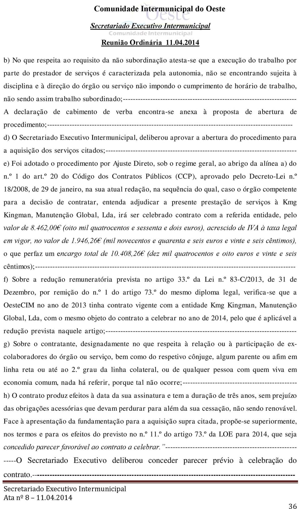 subordinado;---------------------------------------------------------------------- A declaração de cabimento de verba encontra-se anexa à proposta de abertura de