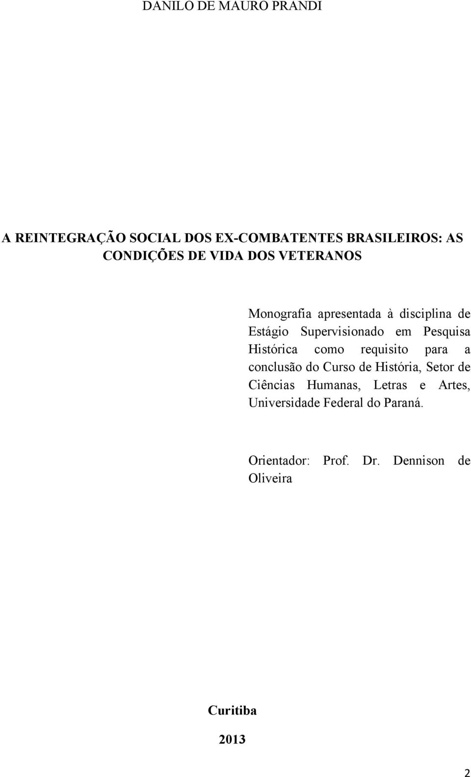 Histórica como requisito para a conclusão do Curso de História, Setor de Ciências Humanas,