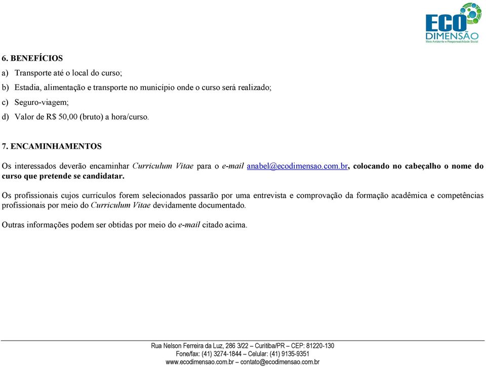 br, colocando no cabeçalho o nome do curso que pretende se candidatar.