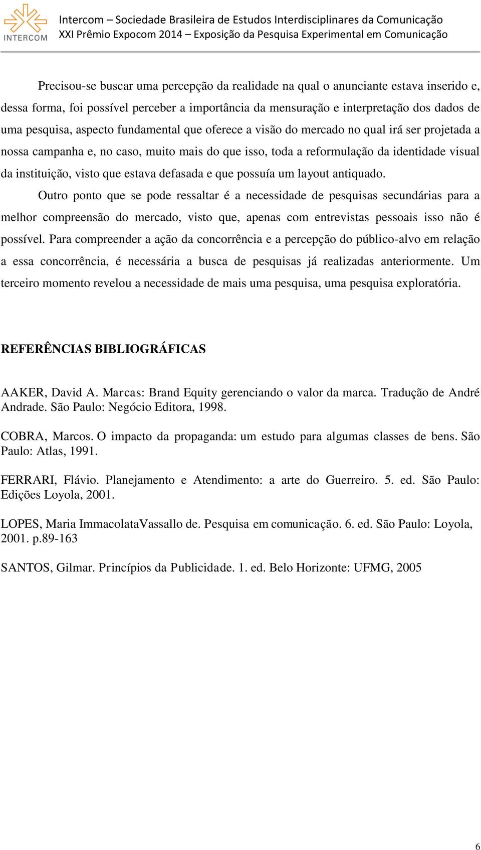 defasada e que possuía um layout antiquado.