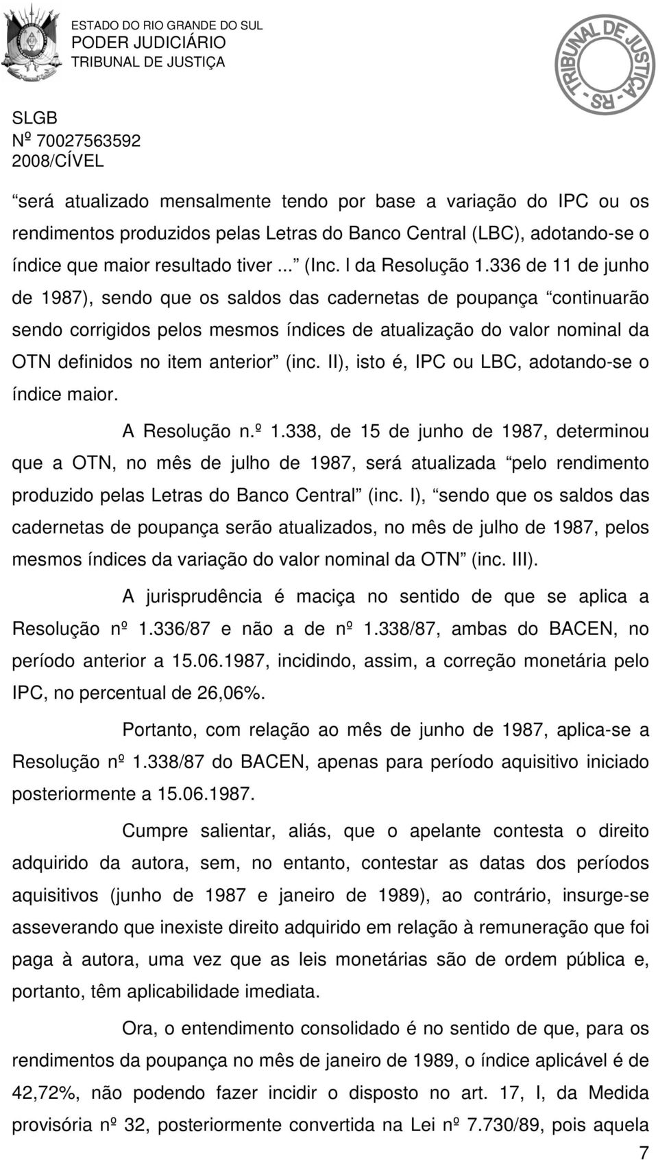 II), isto é, IPC ou LBC, adotando-se o índice maior. A Resolução n.º 1.