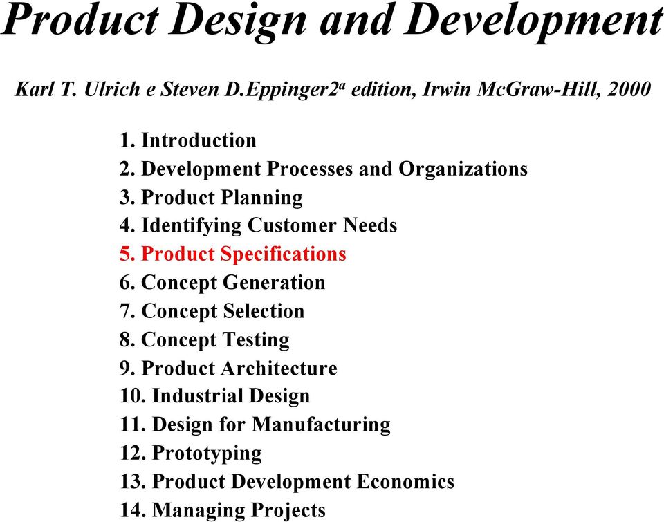 Product Specifications 6. Concept Generation 7. Concept Selection 8. Concept Testing 9. Product Architecture 10.