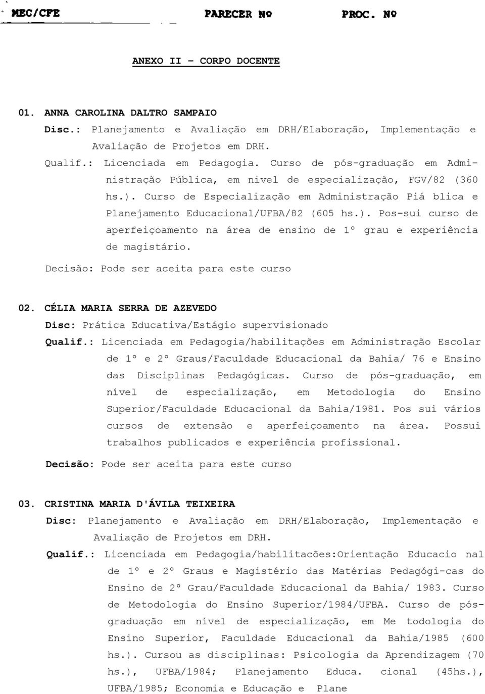 02. CÉLIA MARIA SERRA DE AZEVEDO Disc: Prática Educativa/Estágio supervisionado Qualif.