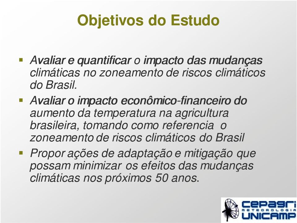 Avaliar o impacto econômico-financeiro do aumento da temperatura na agricultura brasileira, tomando