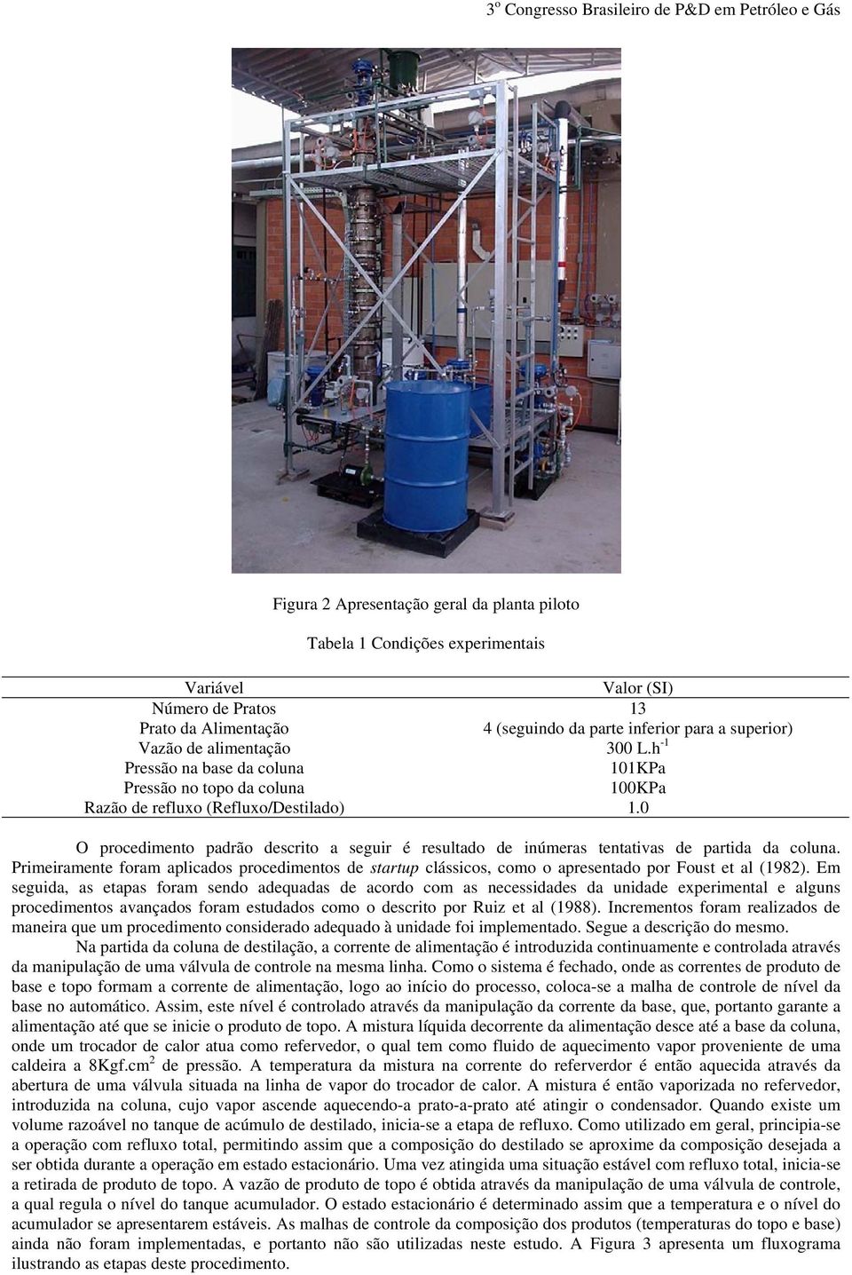 0 O procedimento padrão descrito a seguir é resultado de inúmeras tentativas de partida da coluna.