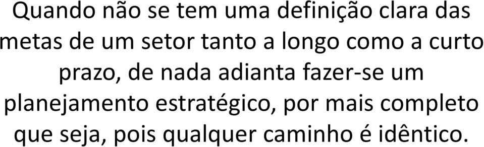 adianta fazer-se um planejamento estratégico, por