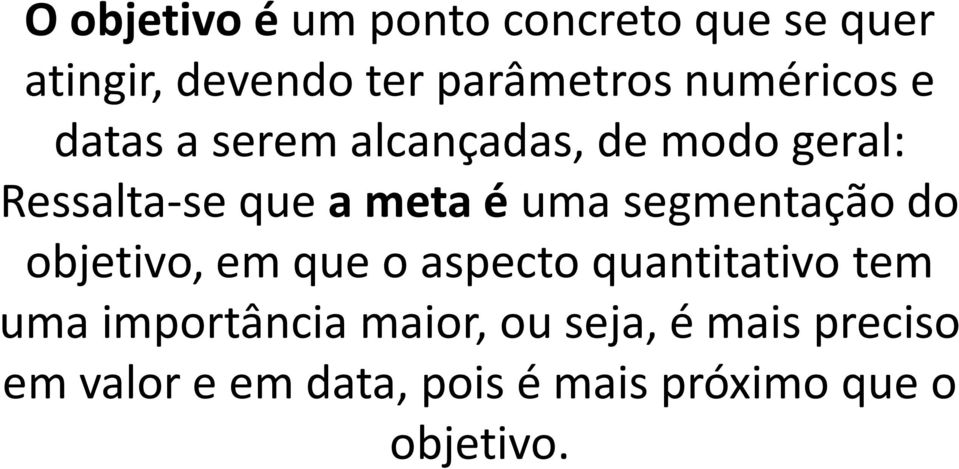 éuma segmentação do objetivo, em que o aspecto quantitativo tem uma