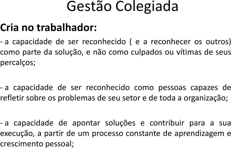 pessoas capazes de refletirsobreosproblemasdeseusetoredetodaaorganização; -a capacidade de apontar