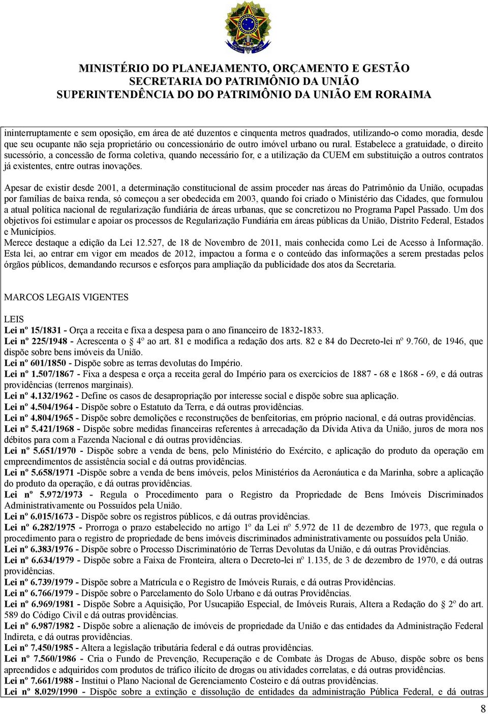 Estabelece a gratuidade, o direito sucessório, a concessão de forma coletiva, quando necessário for, e a utilização da CUEM em substituição a outros contratos já existentes, entre outras inovações.