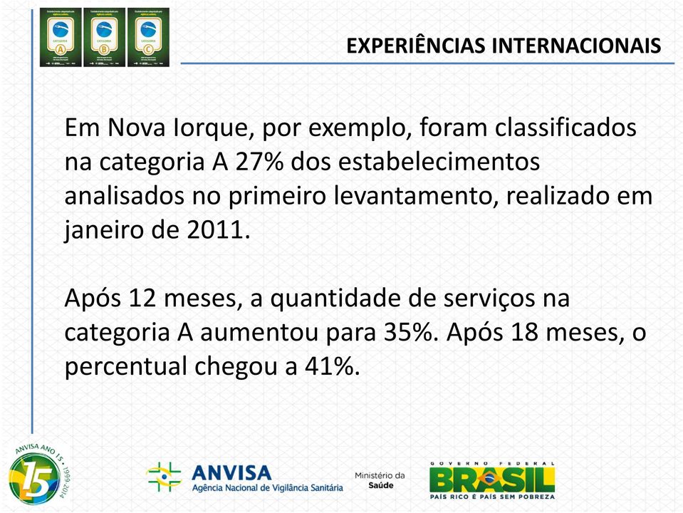 primeiro levantamento, realizado em janeiro de 2011.