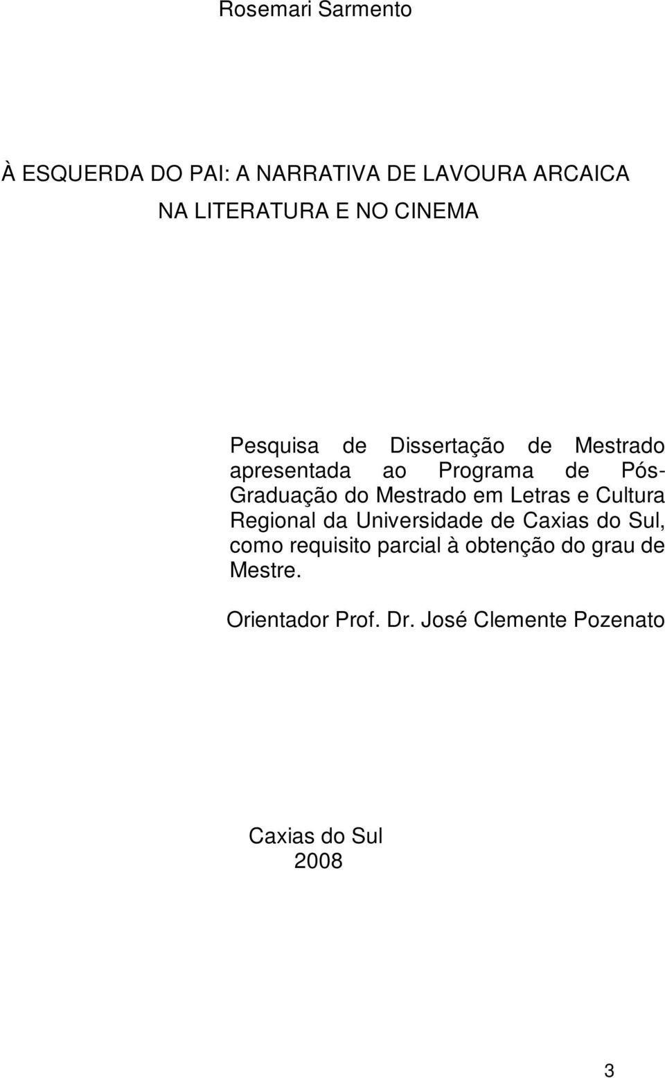Mestrado em Letras e Cultura Regional da Universidade de Caxias do Sul, como requisito