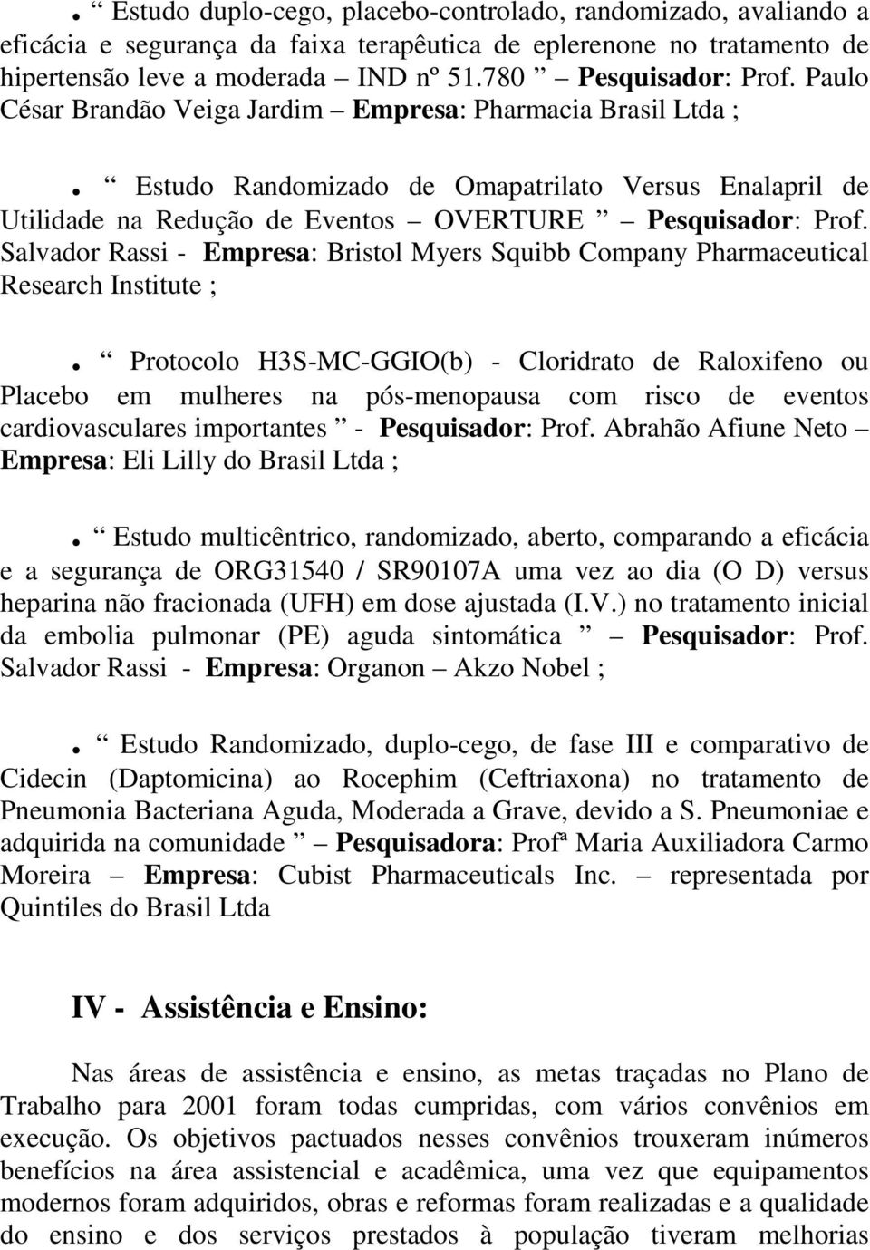 Salvador Rassi - Empresa: Bristol Myers Squibb Company Pharmaceutical Research Institute ;.