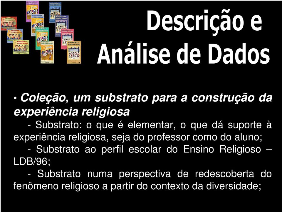 aluno; - Substrato ao perfil escolar do Ensino Religioso LDB/96; - Substrato numa