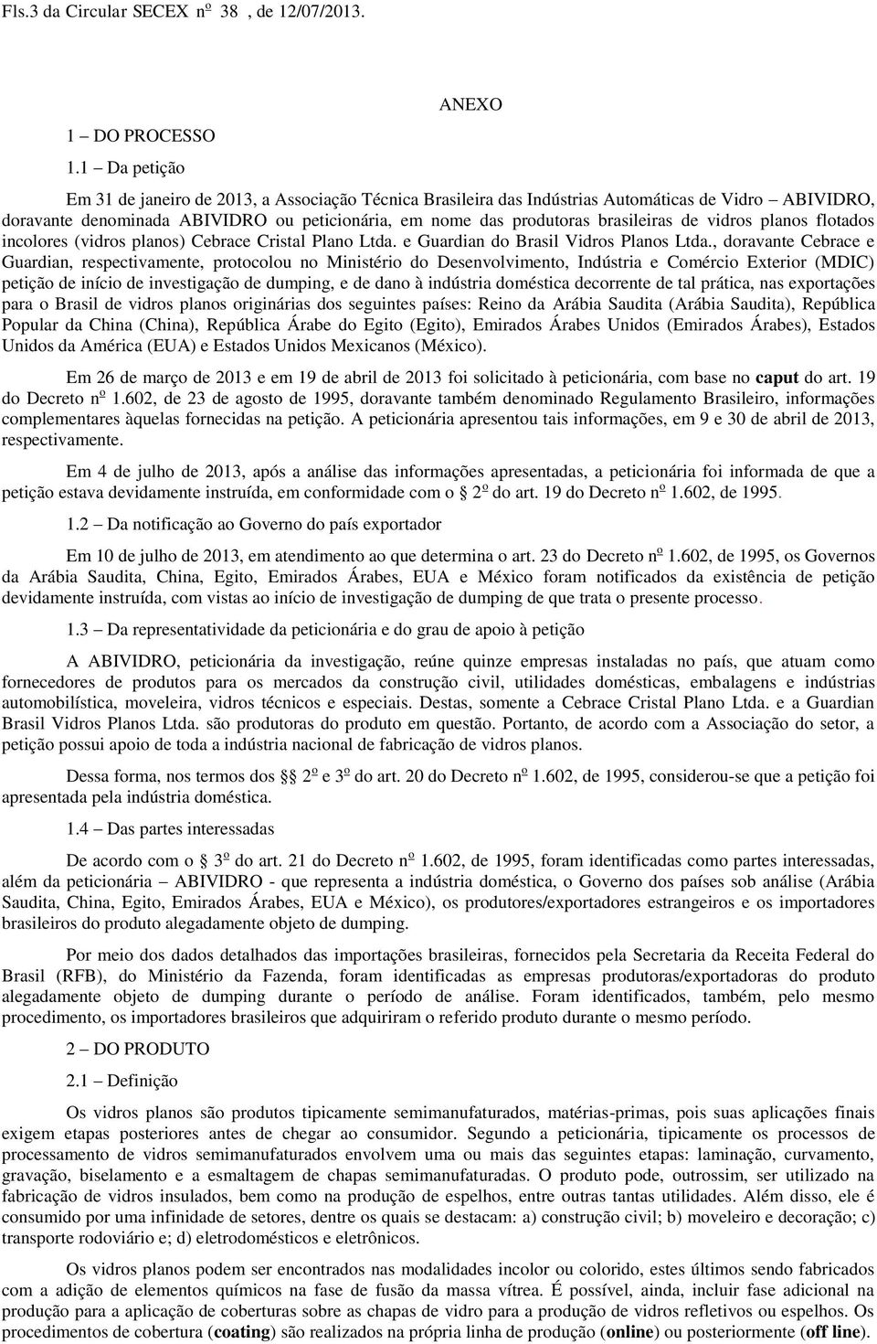 de vidros planos flotados incolores (vidros planos) Cebrace Cristal lano Ltda. e Guardian do Brasil Vidros lanos Ltda.