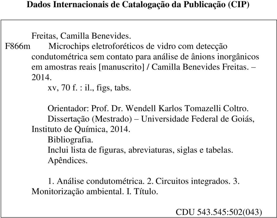 Camilla Benevides Freitas. 2014. xv, 70 f. : il., figs, tabs. Orientador: Prof. Dr. Wendell Karlos Tomazelli Coltro.