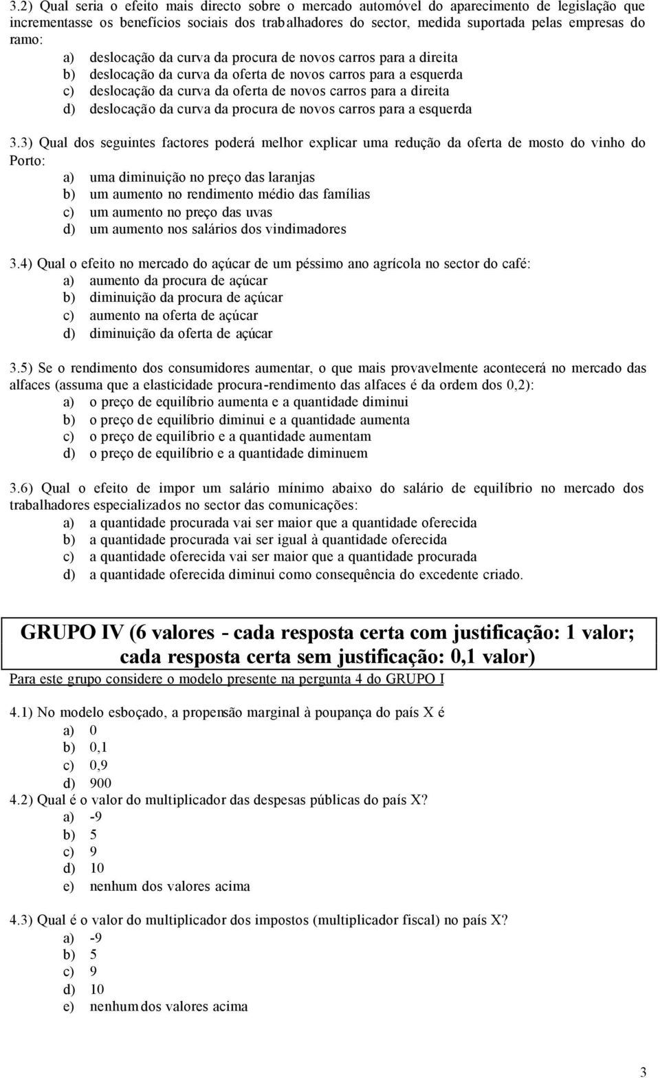 d) deslocação da curva da procura de novos carros para a esquerda 3.