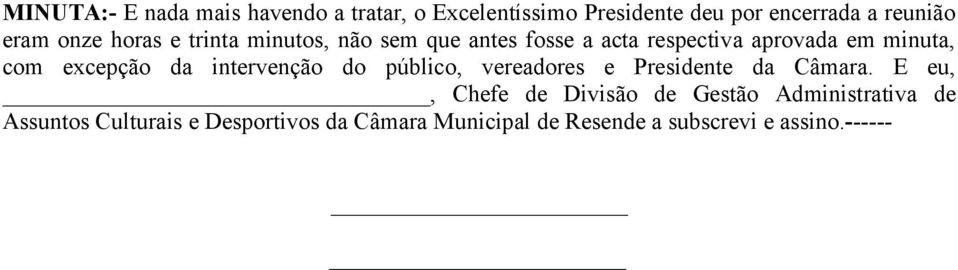 excepção da intervenção do público, vereadores e Presidente da Câmara.