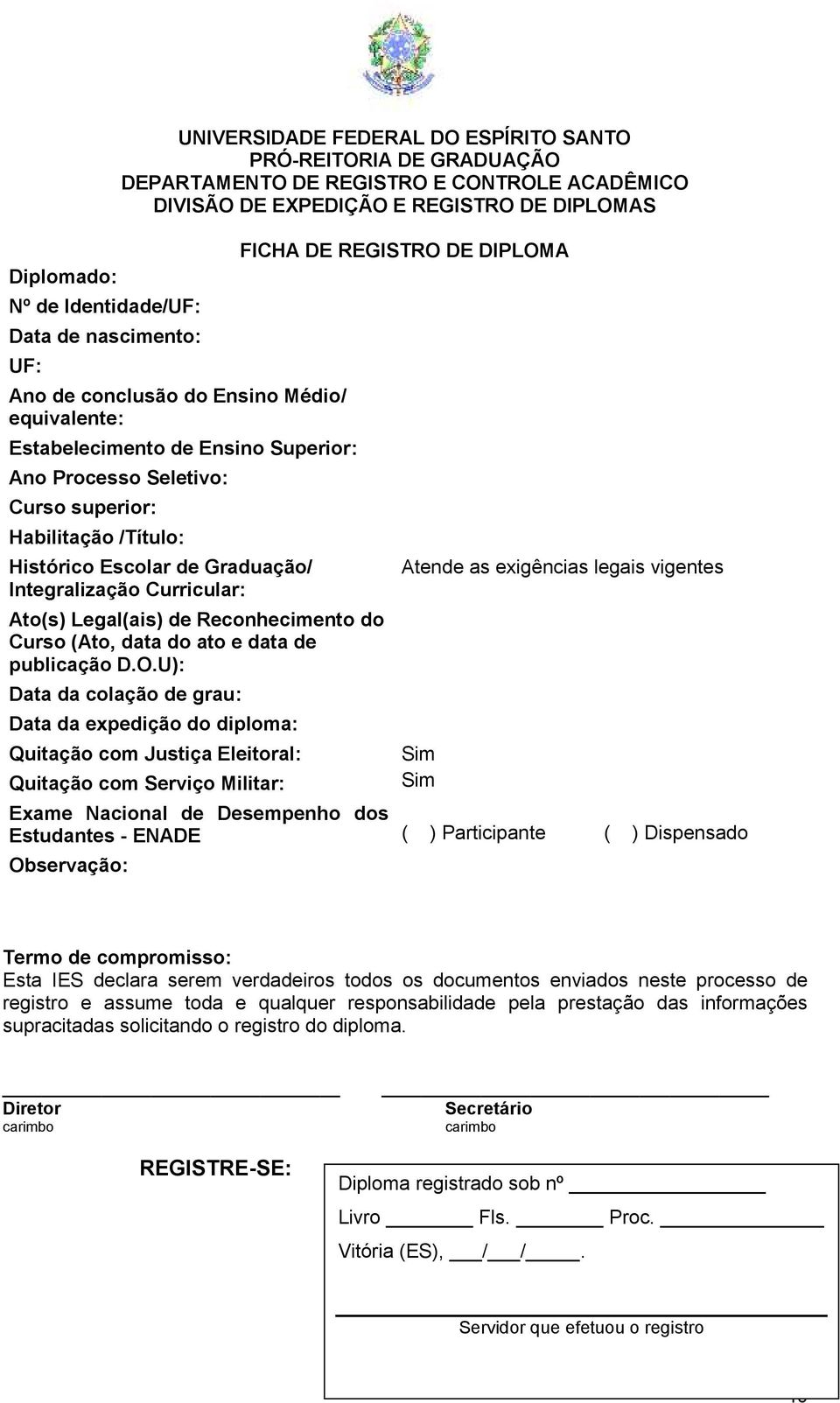 Ato(s) Legal(ais) de Reconhecimento do Curso (Ato, data do ato e data de publicação D.O.