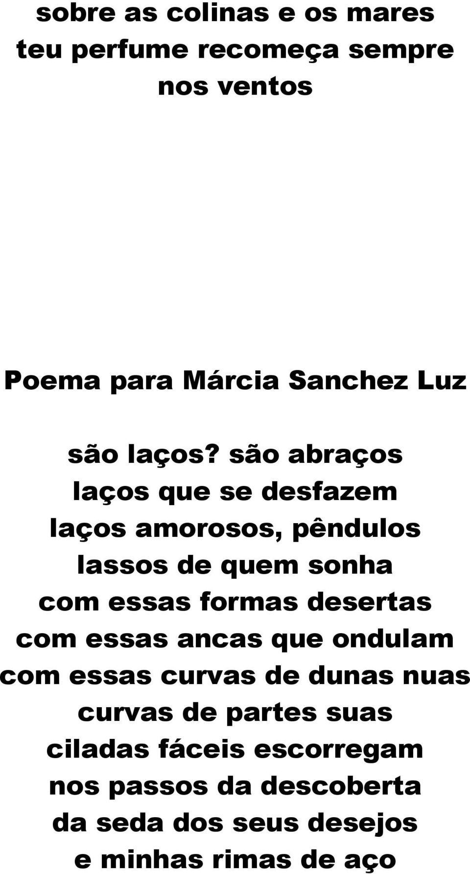 são abraços laços que se desfazem laços amorosos, pêndulos lassos de quem sonha com essas formas