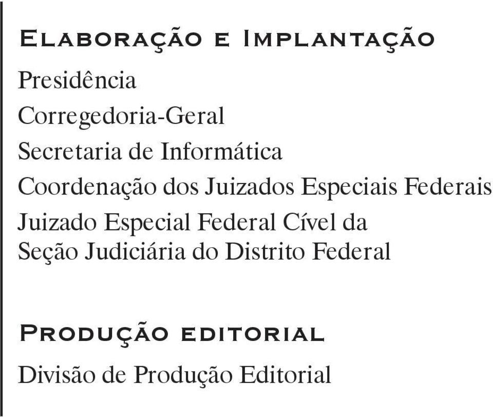 Federais Juizado Especial Federal Cível da Seção Judiciária