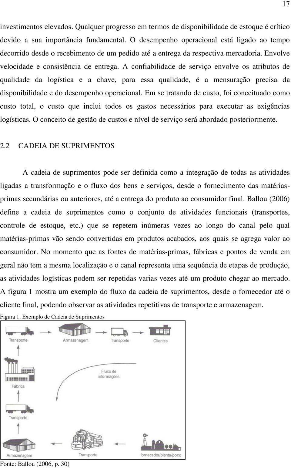 A confiabilidade de serviço envolve os atributos de qualidade da logística e a chave, para essa qualidade, é a mensuração precisa da disponibilidade e do desempenho operacional.