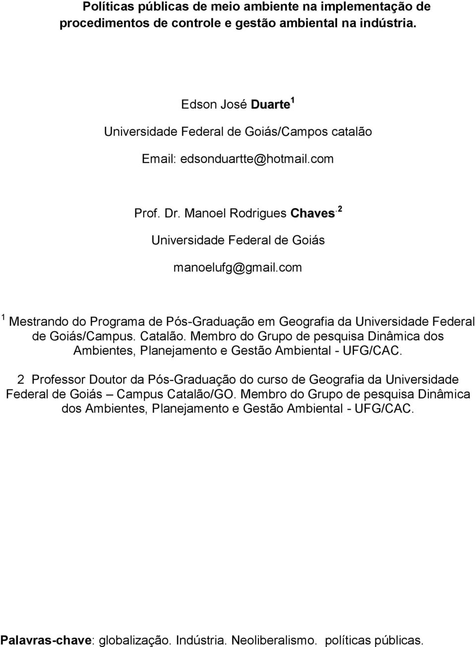 com 1 Mestrando do Programa de Pós-Graduação em Geografia da Universidade Federal de Goiás/Campus. Catalão.