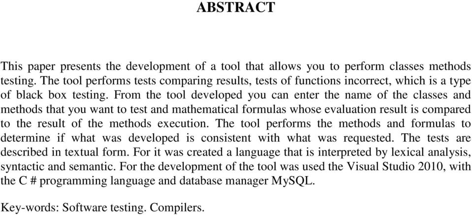 From the tool developed you can enter the name of the classes and methods that you want to test and mathematical formulas whose evaluation result is compared to the result of the methods execution.