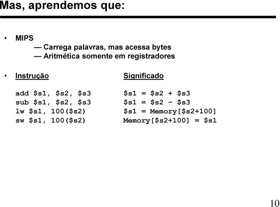 $s2, $s3 $s1 = $s2 + $s3 sub $s1, $s2, $s3 $s1 = $s2 $s3 lw $s1,