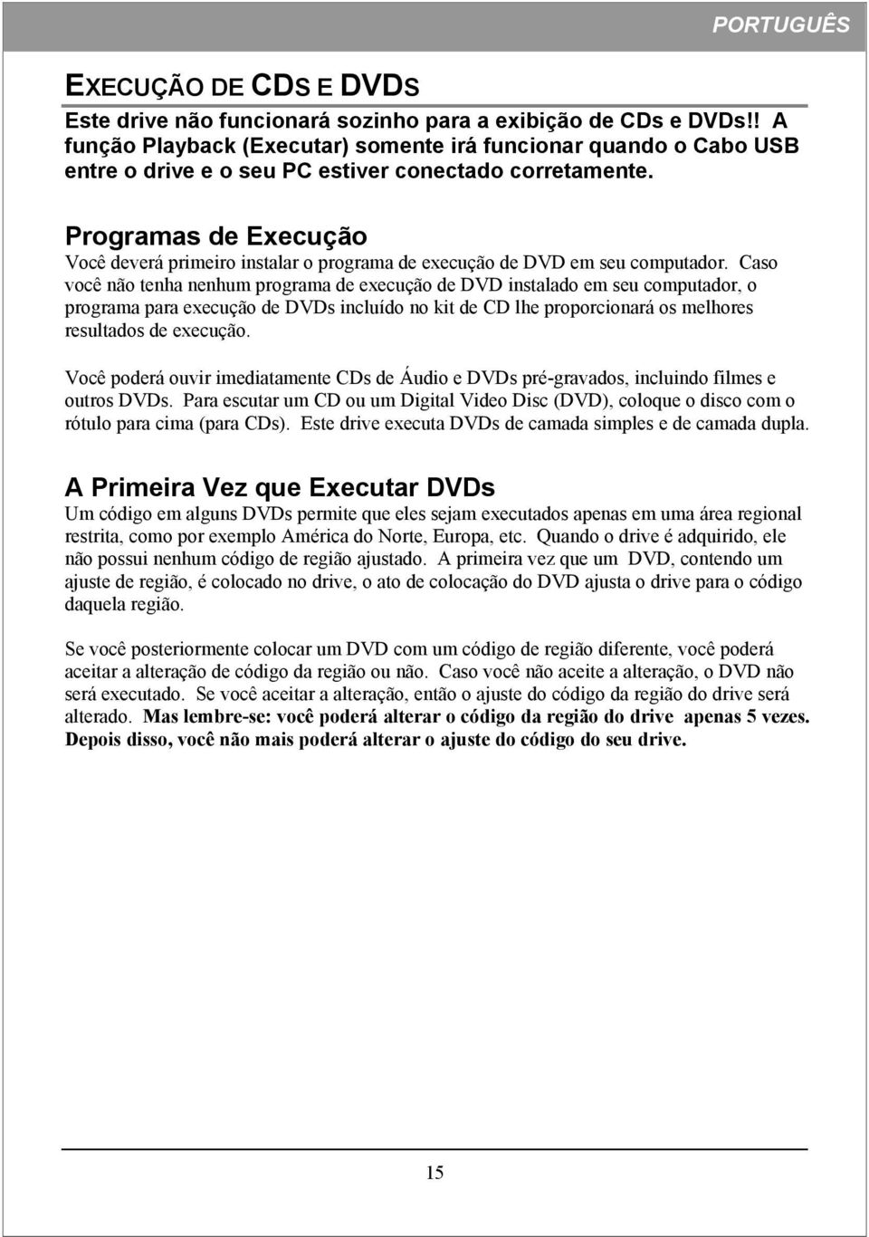 Programas de Execução Você deverá primeiro instalar o programa de execução de DVD em seu computador.
