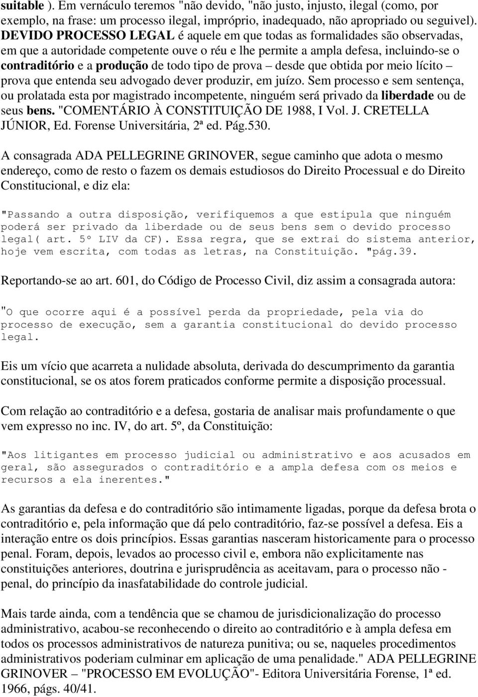 tipo de prova desde que obtida por meio lícito prova que entenda seu advogado dever produzir, em juízo.