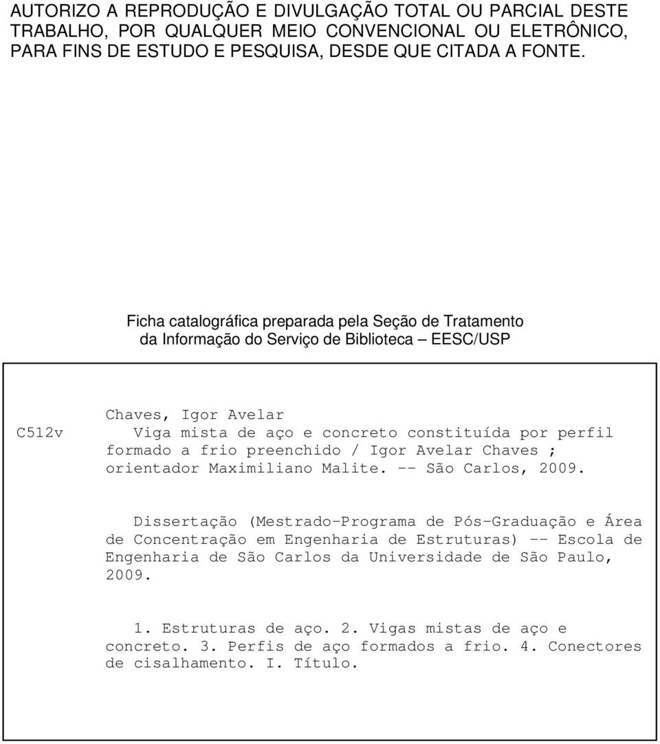 a frio preenchido / Igor Avelar Chaves ; orientador Maximiliano Malite. - São Carlos, 2009.