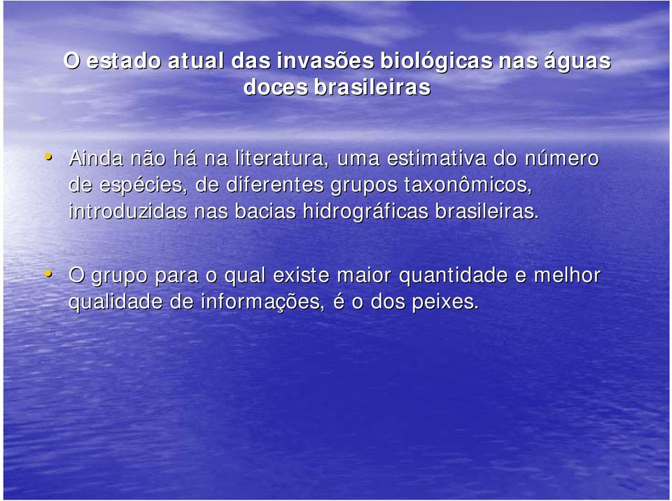 grupos taxonômicos, introduzidas nas bacias hidrográficas brasileiras.