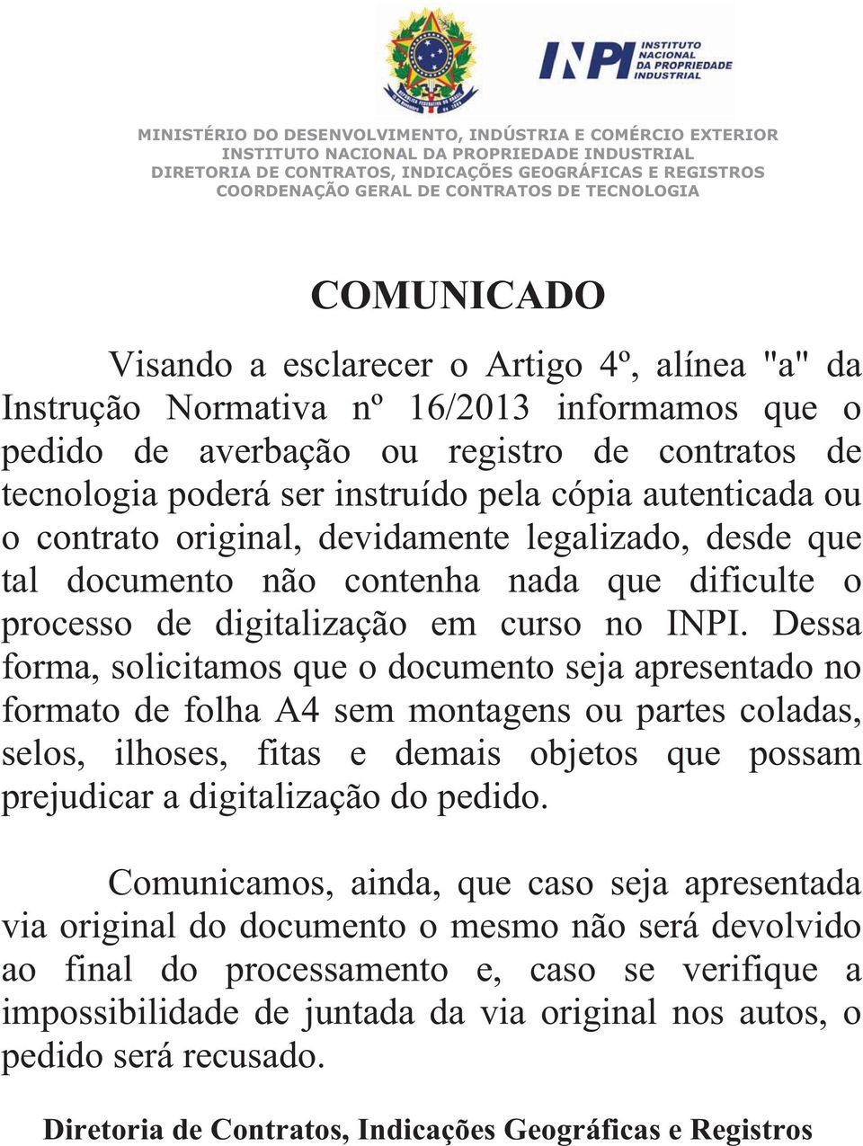 devidamente legalizado, desde que tal documento não contenha nada que dificulte o processo de digitalização em curso no INPI.