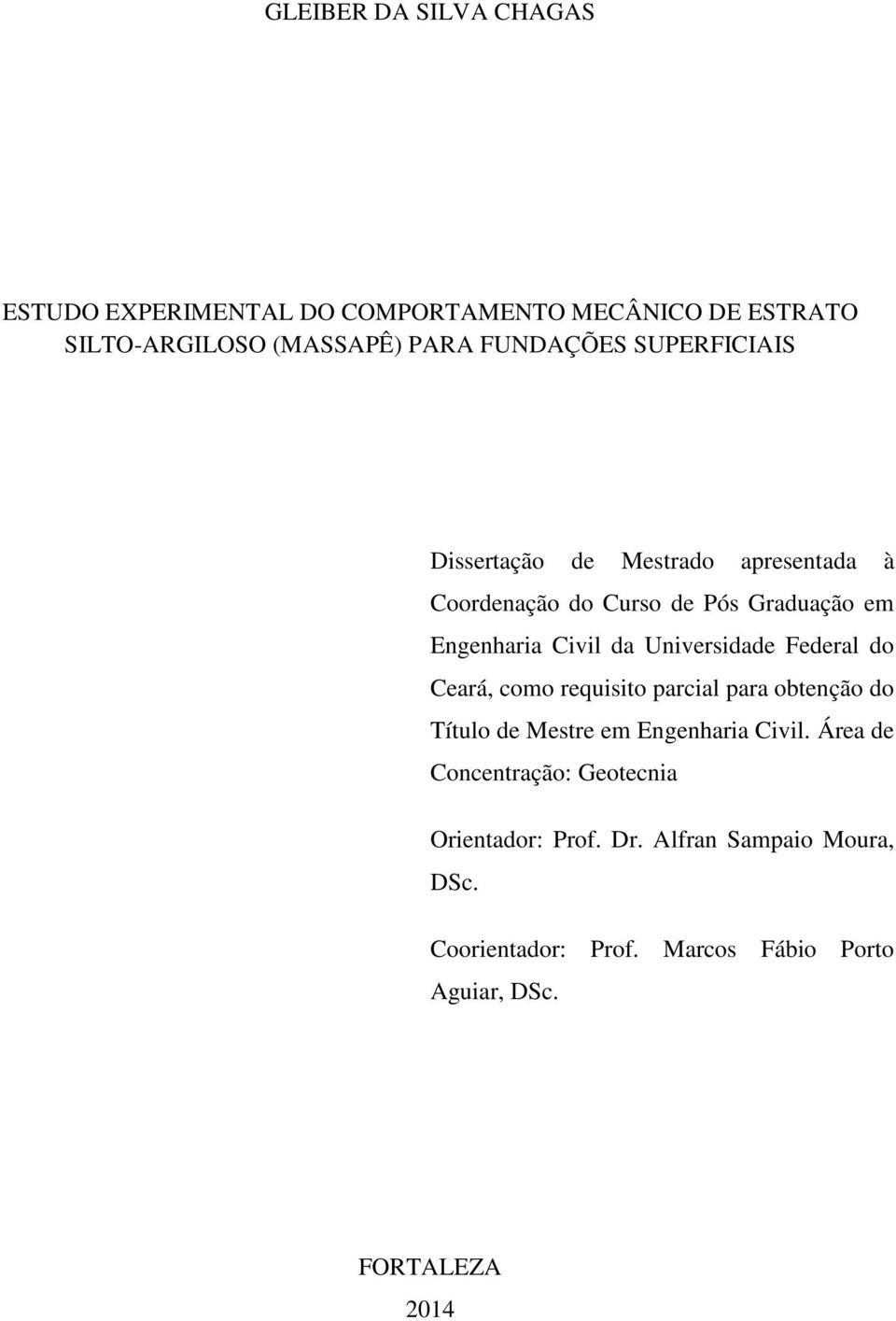 Universidade Federal do Ceará, como requisito parcial para obtenção do Título de Mestre em Engenharia Civil.