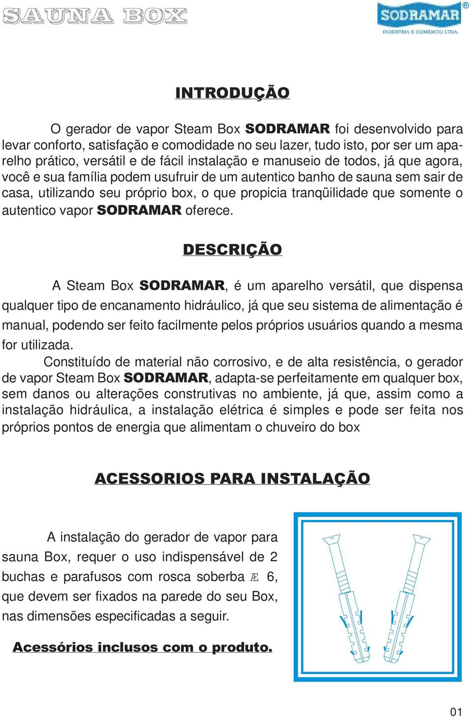 vapor SODRAMAR oferece.