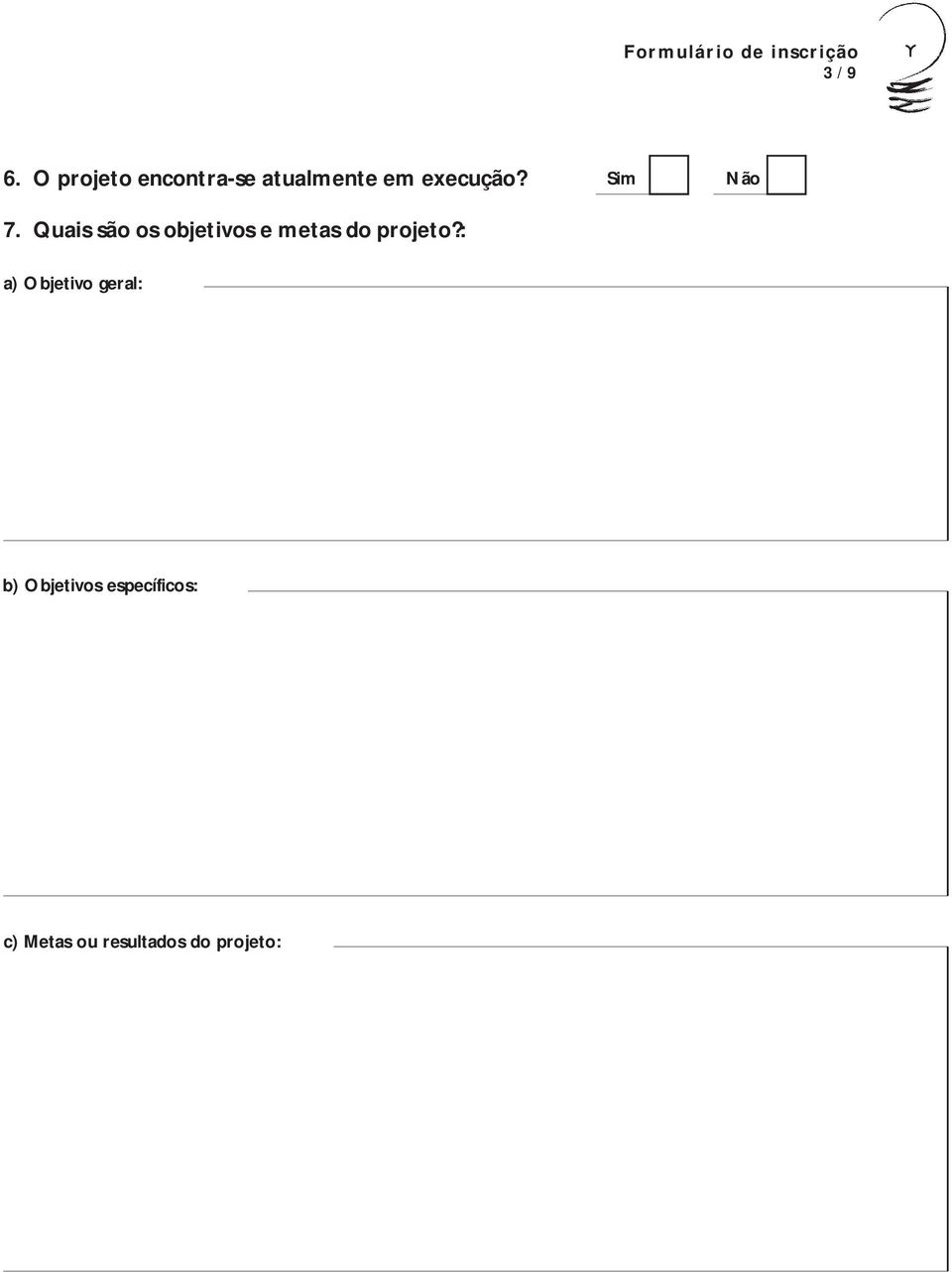 7. Quais são os objetivos e metas do projeto?