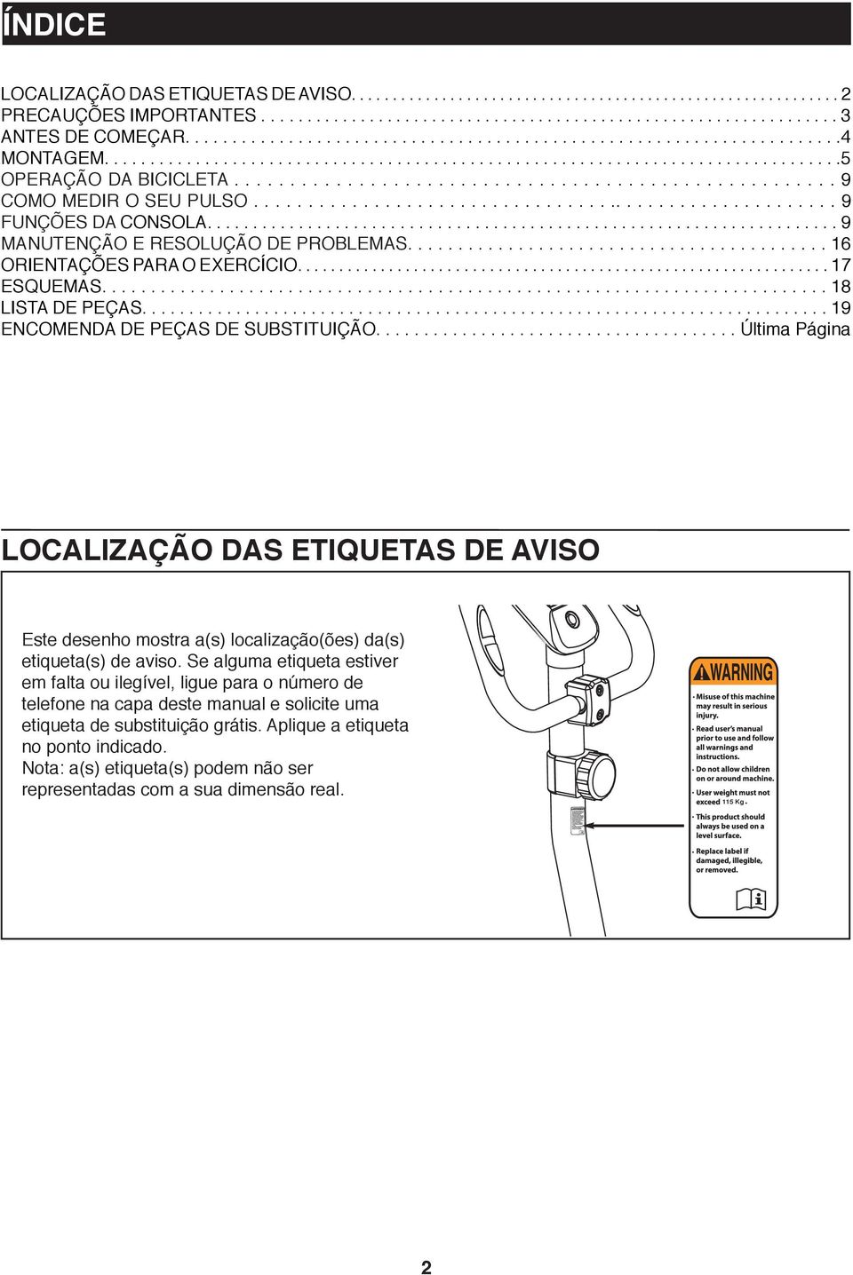 ..................................................... 9 COMO MEDIR O SEU PULSO....................................................... 9 FUNÇÕES DA CONSOLA..................................................................... 9 MANUTENÇÃO E RESOLUÇÃO DE PROBLEMAS.