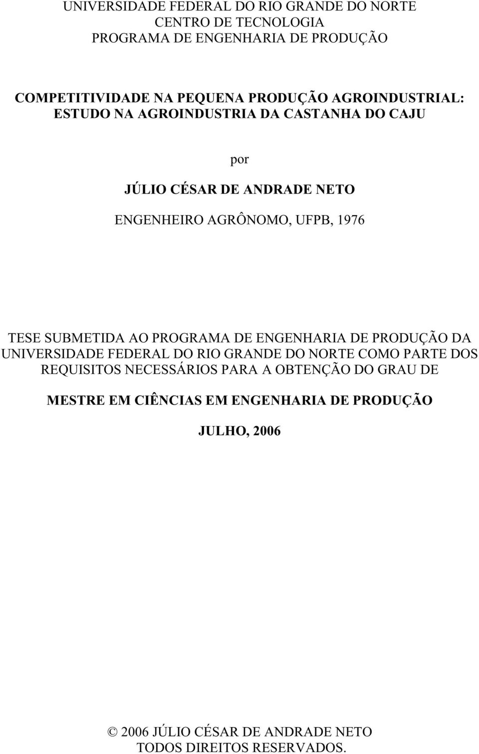 SUBMETIDA AO PROGRAMA DE ENGENHARIA DE PRODUÇÃO DA UNIVERSIDADE FEDERAL DO RIO GRANDE DO NORTE COMO PARTE DOS REQUISITOS NECESSÁRIOS