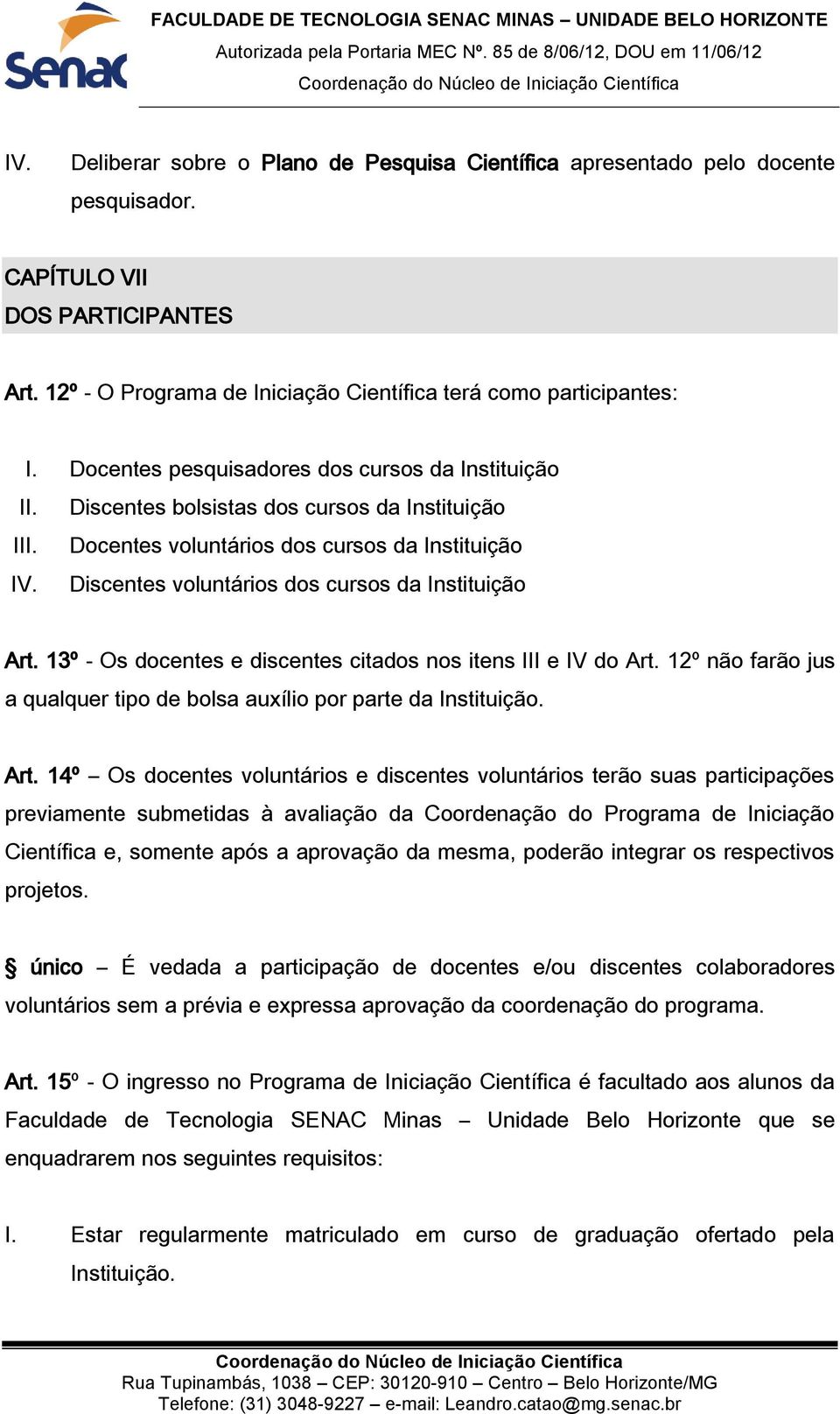 Discentes voluntários dos cursos da Instituição Art.