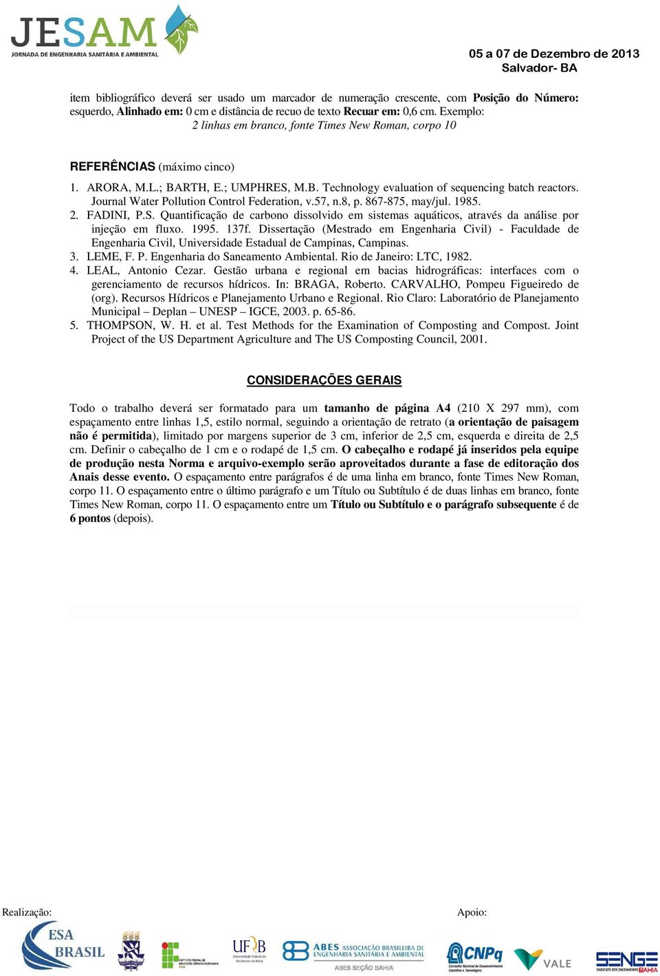 Journal Water Pollution Control Federation, v.57, n.8, p. 867-875, may/jul. 1985. 2. FADINI, P.S. Quantificação de carbono dissolvido em sistemas aquáticos, através da análise por injeção em fluxo.