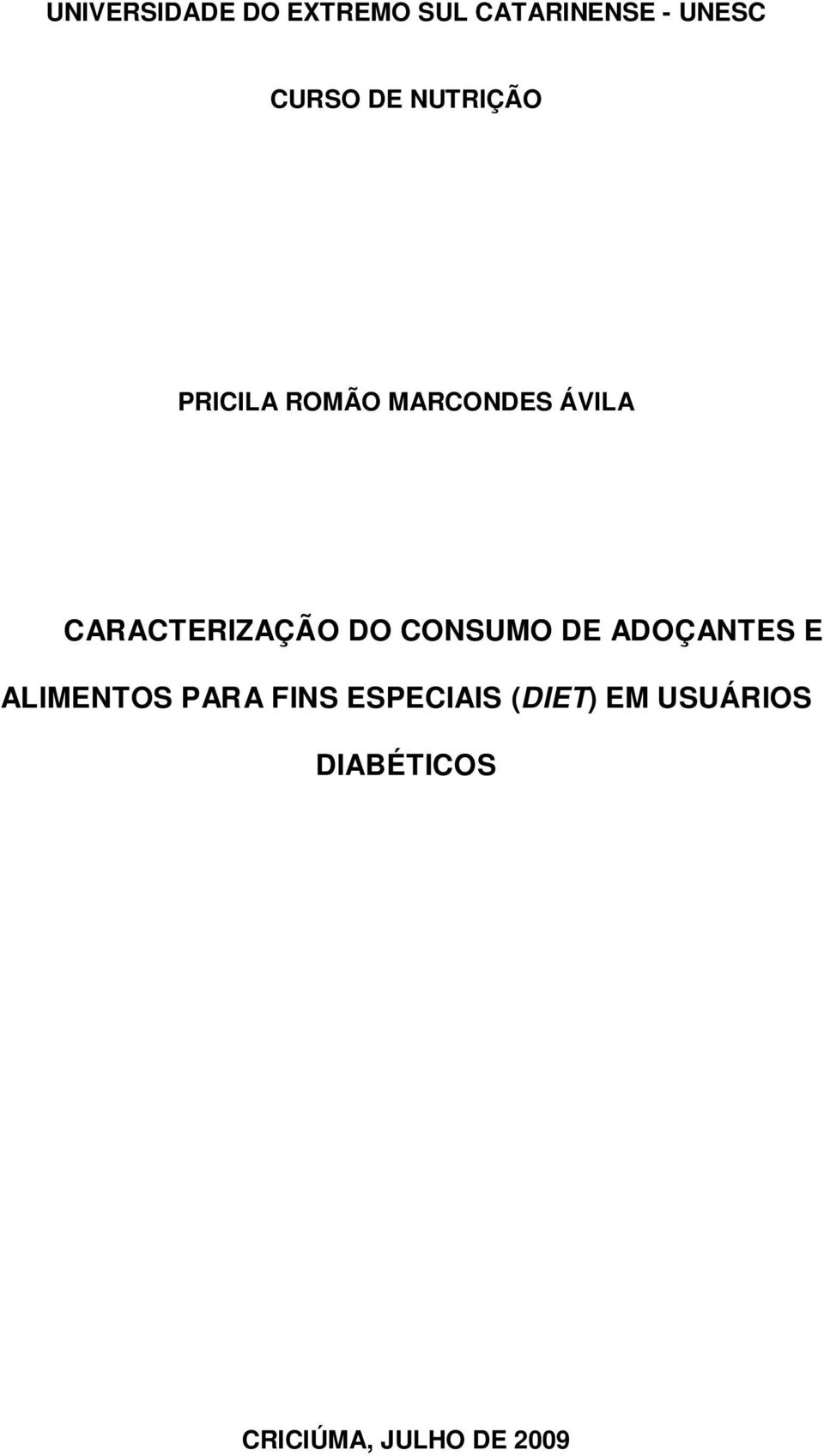 CARACTERIZAÇÃO DO CONSUMO DE ADOÇANTES E ALIMENTOS