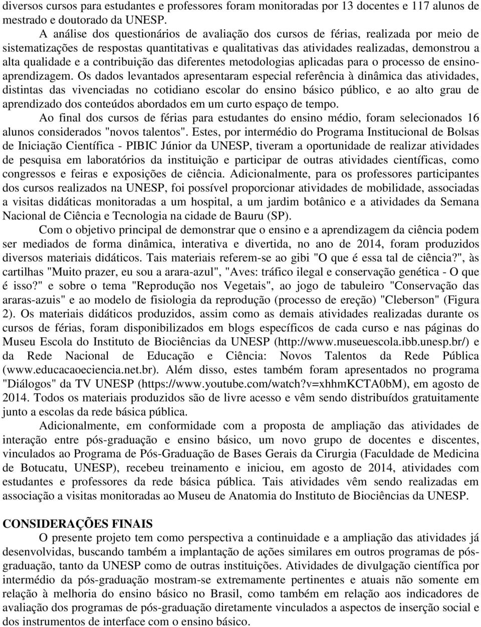 a contribuição das diferentes metodologias aplicadas para o processo de ensinoaprendizagem.