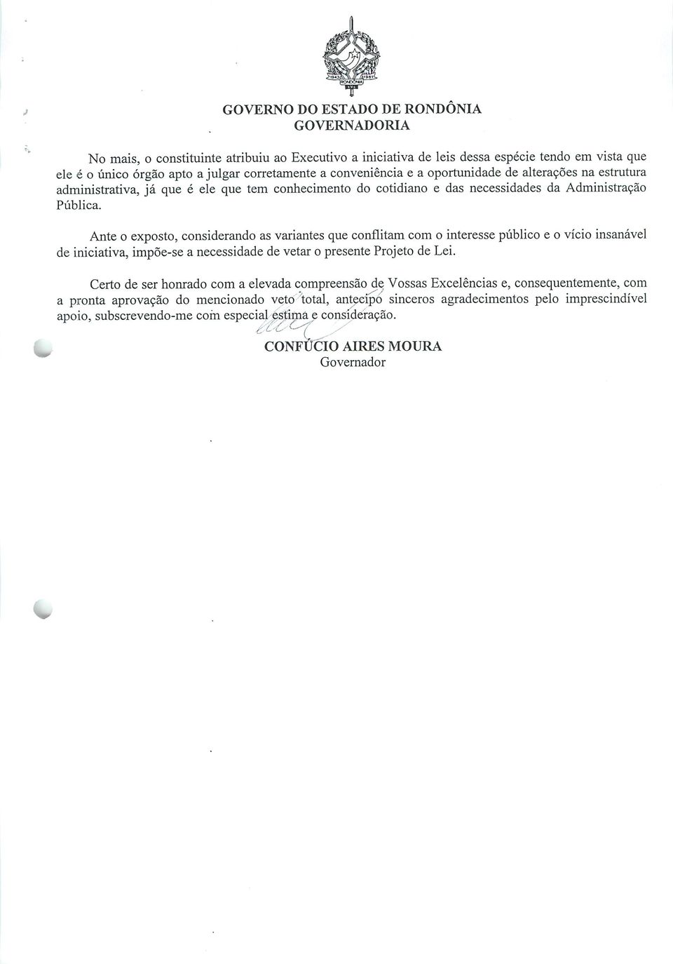 Ante o exposto, considerando as variantes que conflitam com o interesse público e o vício insanável de iniciativa, impõe-se a necessidade de vetar o presente Projeto de Lei.