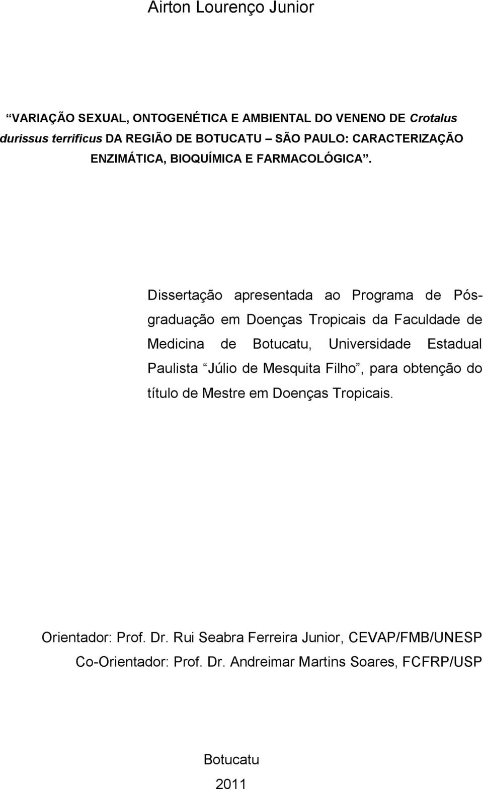 Dissertação apresentada ao Programa de Pósgraduação em Doenças Tropicais da Faculdade de Medicina de Botucatu, Universidade Estadual