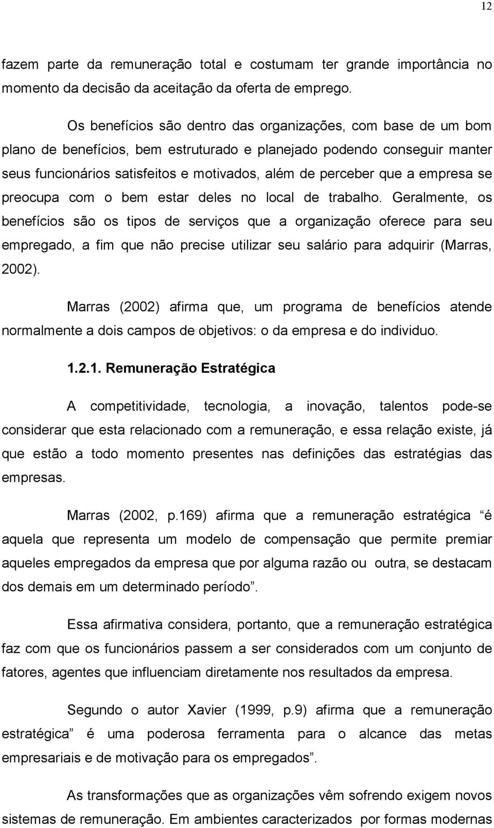 a empresa se preocupa com o bem estar deles no local de trabalho.