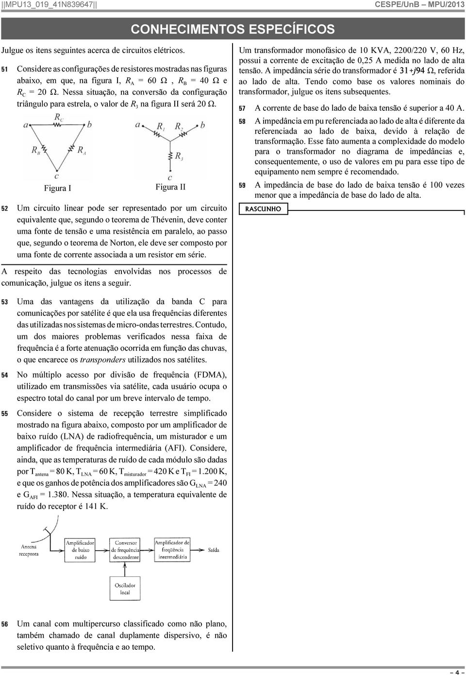 Nessa situação, na conversão da configuração triângulo para estrela, o valor de R 3 na figura II será 20 Ω.